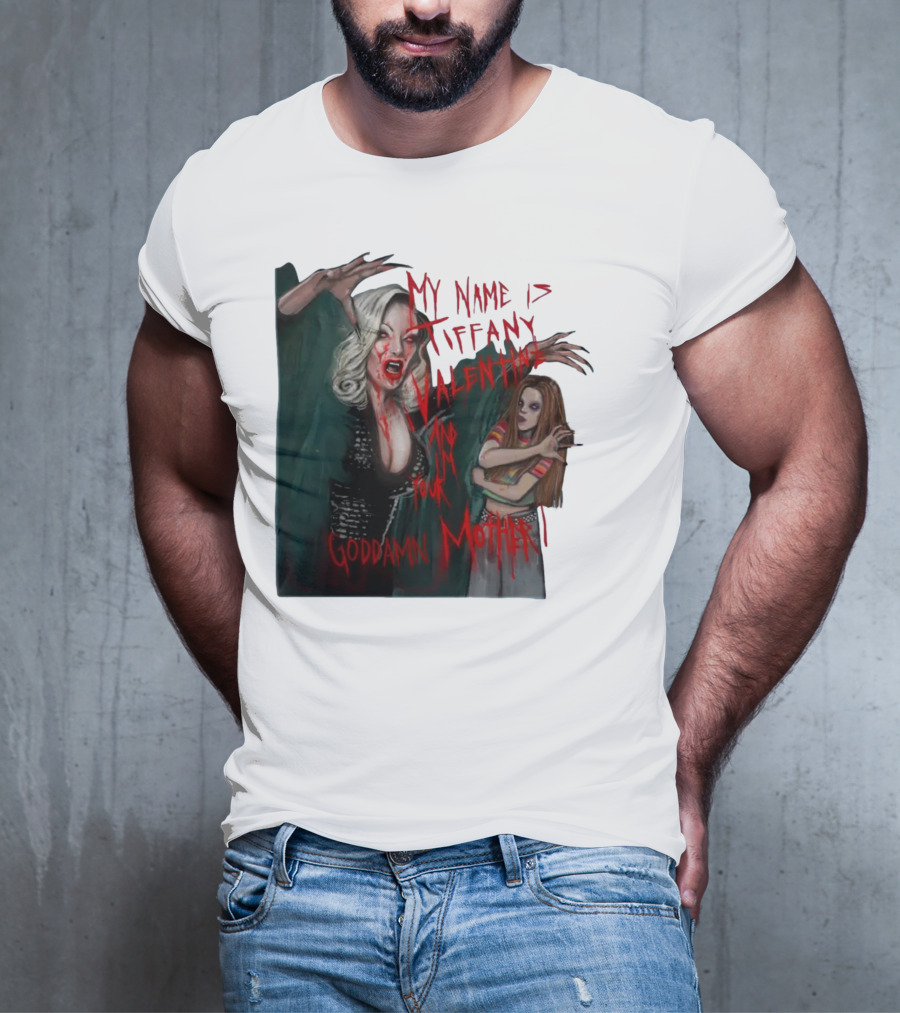 Jennifer Tilly As Tiffany Valentine My Name Is Tiffany Valentine And I'm Your Goddamn Mother T-Shirt