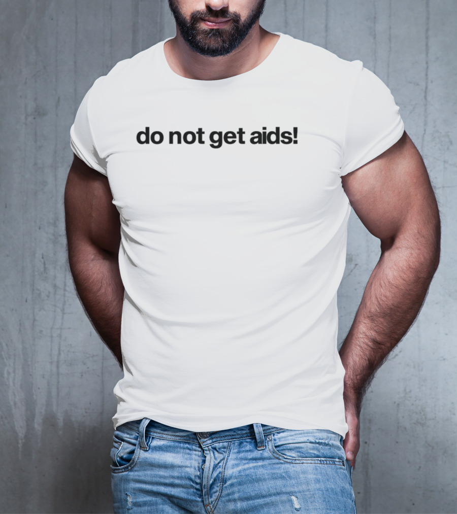 Do Not Get Aids T-Shirt