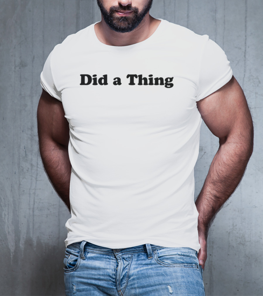 Did A Thing John Scalzi T-Shirt