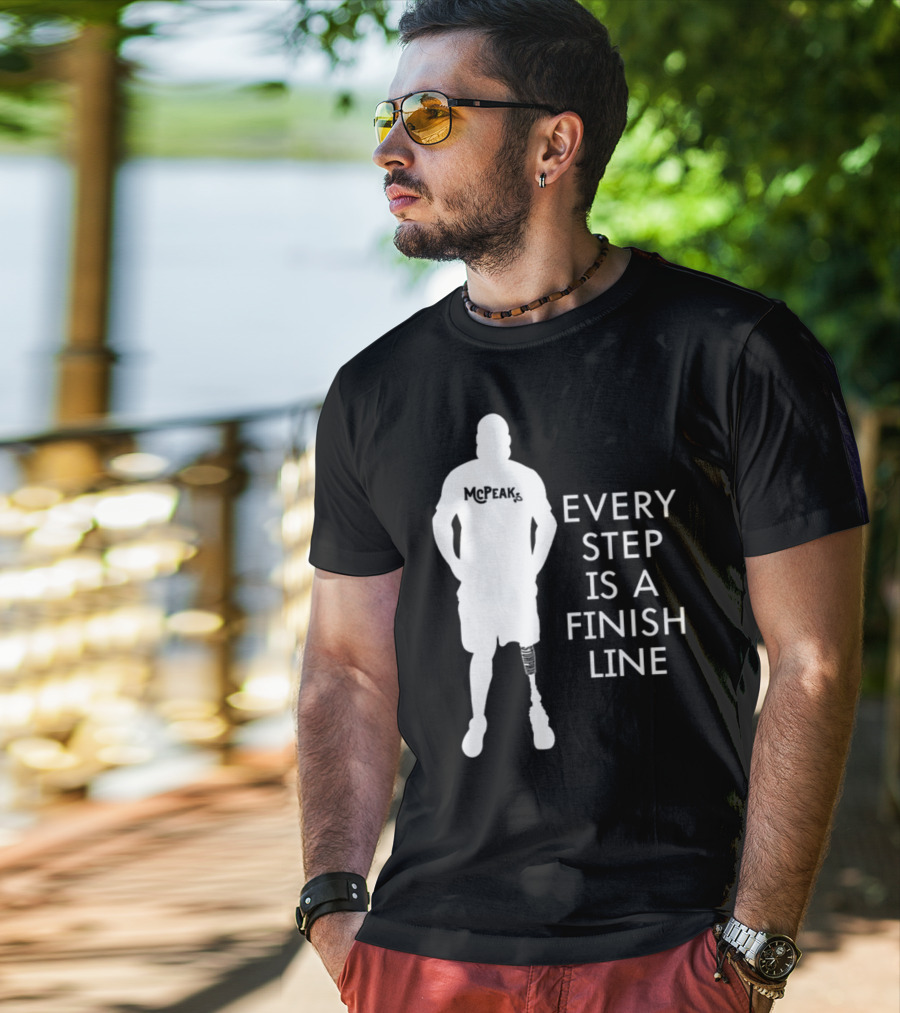 McPeak Every Step Is A Finish Line Prosthetic Athlete Motivation T-Shirt