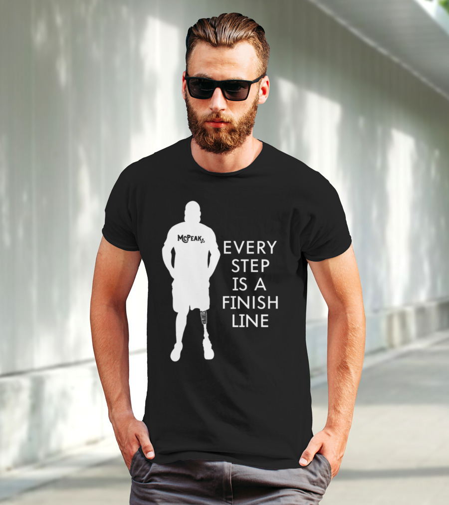 McPeak Every Step Is A Finish Line Prosthetic Athlete Motivation T-Shirt