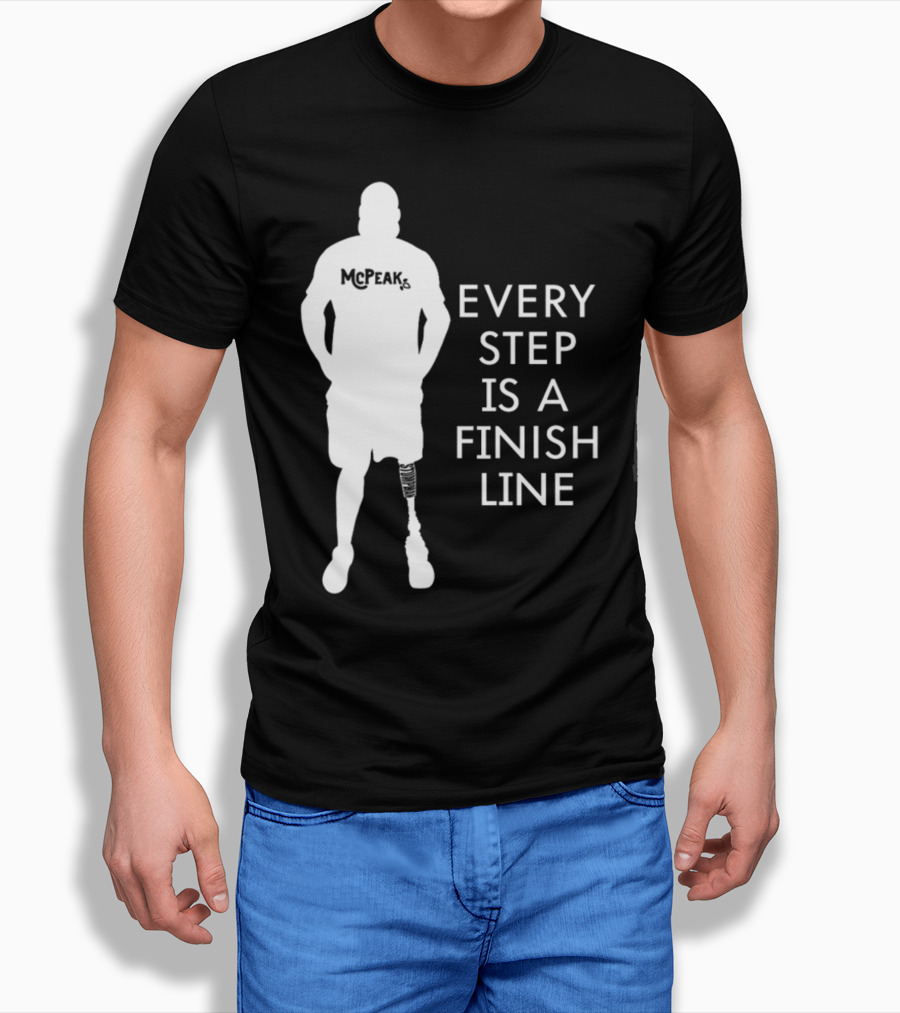 McPeak Every Step Is A Finish Line Prosthetic Athlete Motivation T-Shirt