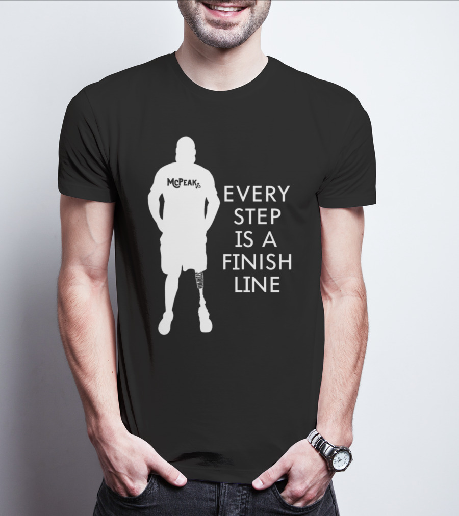 McPeak Every Step Is A Finish Line Prosthetic Athlete Motivation T-Shirt