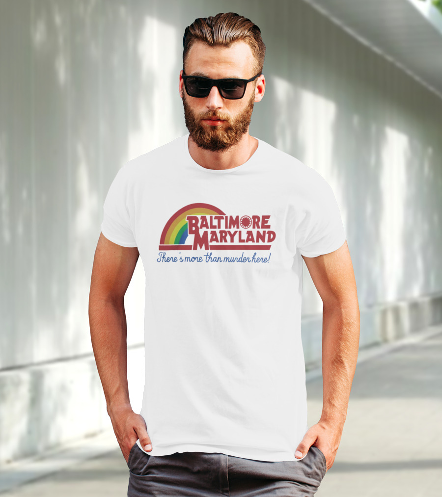 Baltimore Maryland There's More Than Murder Here Rainbow T-Shirt