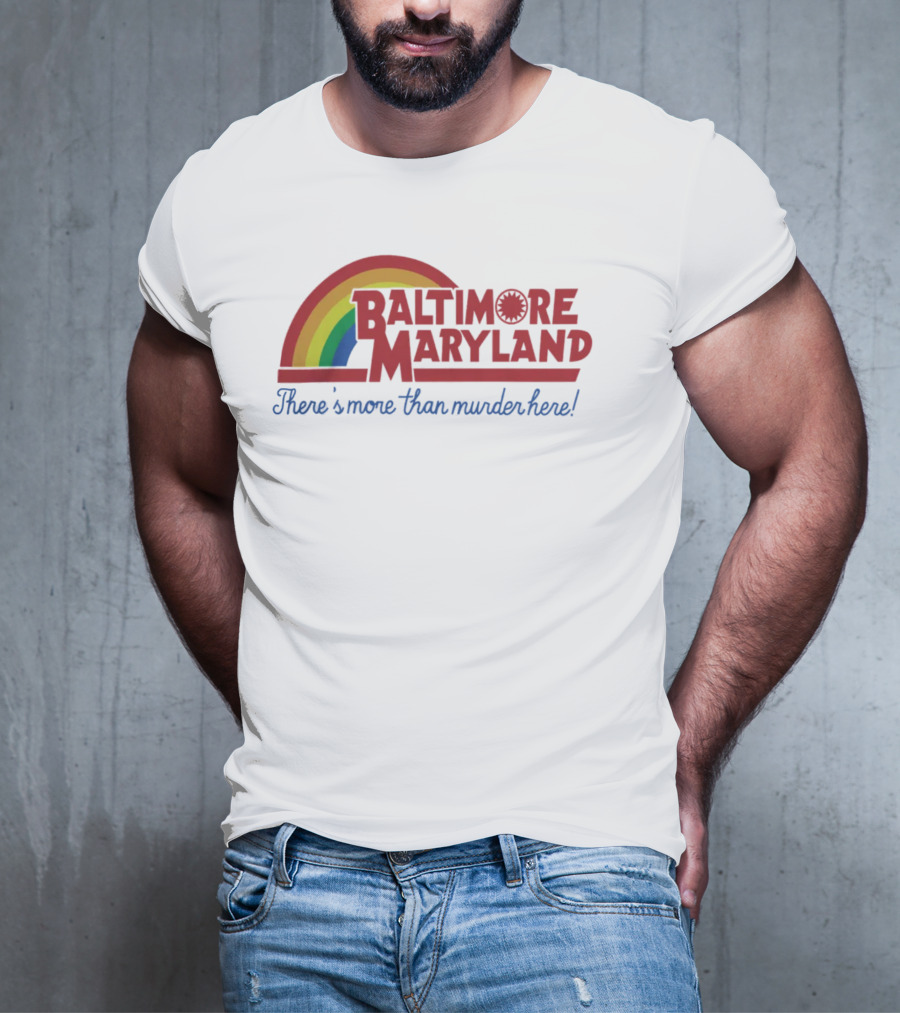 Baltimore Maryland There's More Than Murder Here Rainbow T-Shirt