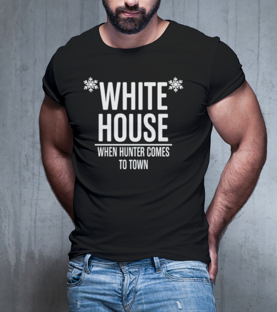 WHITE HOUSE WHEN HUNTER COMES TO TOWN T-Shirt