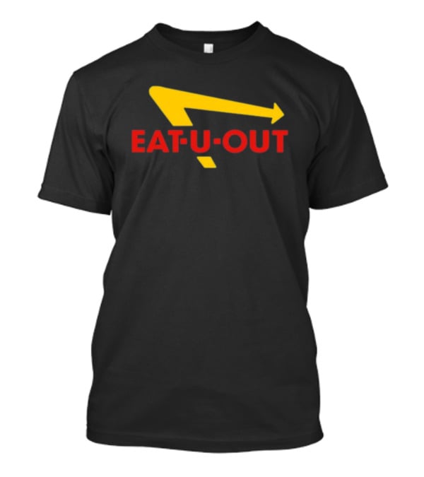 Eat U Out Fast Food Parody Logo Arrow T-Shirt