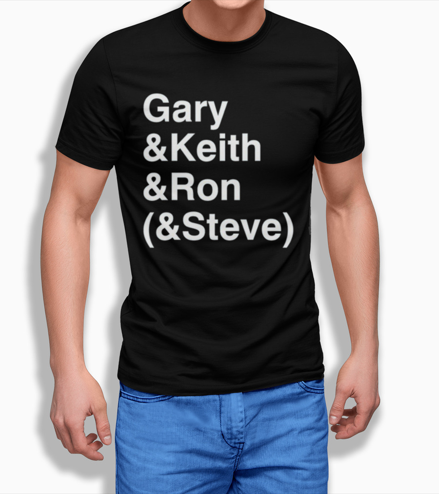 Gary And Keith And Ron (&Steve) T-Shirt