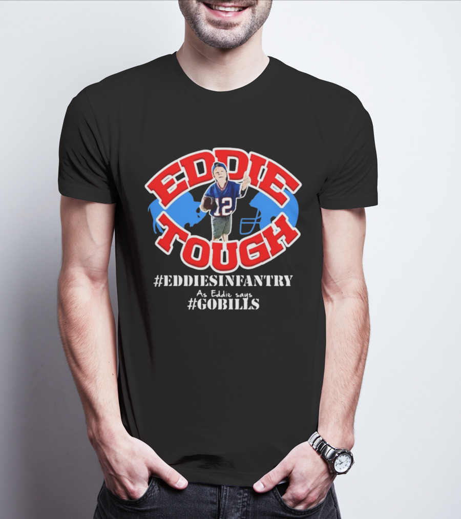 EDDIE TOUGH EDDIESINFANTRY As Eddie Says GOBILLS T-Shirt