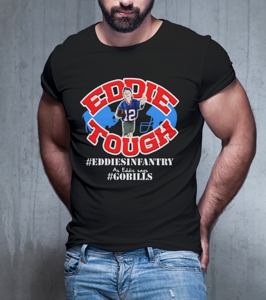 EDDIE TOUGH EDDIESINFANTRY As Eddie Says GOBILLS T-Shirt