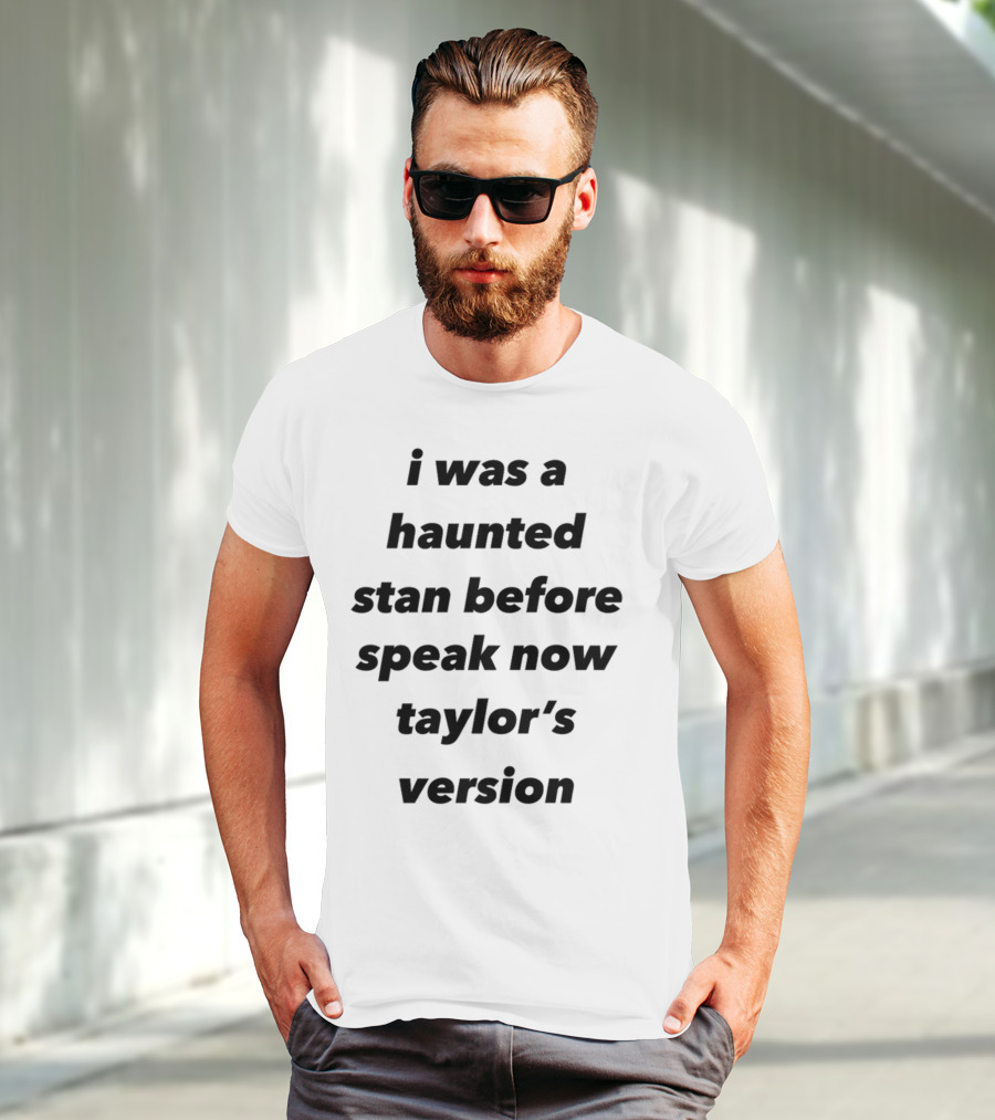 I Was A Haunted Stan Before Speak Now Taylor's Version T-Shirt