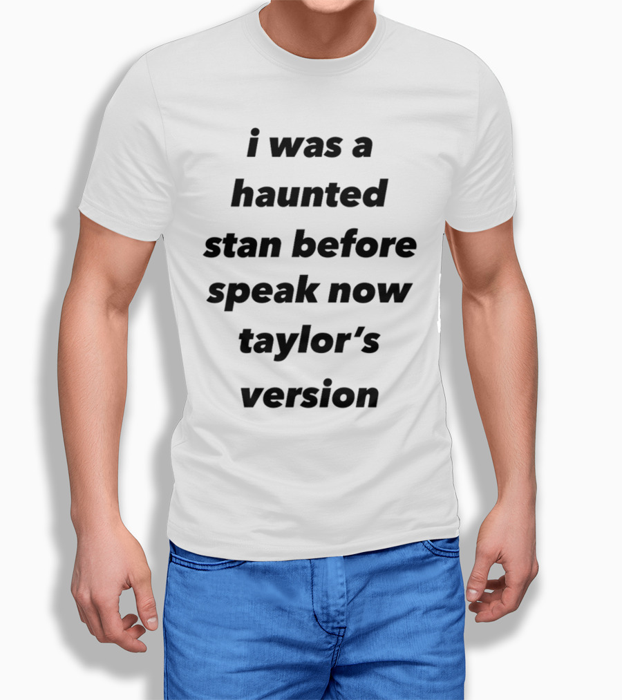 I Was A Haunted Stan Before Speak Now Taylor's Version T-Shirt