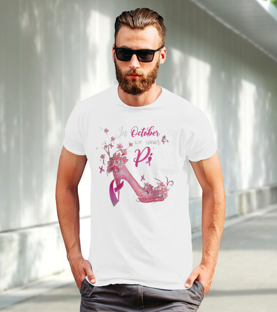 In October We Wear Pink Breast Cancer Awareness High Heel Butterflies Ribbons T-Shirt