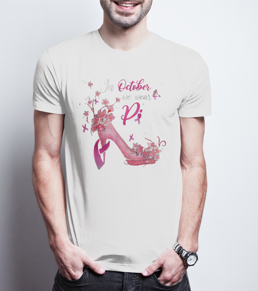 In October We Wear Pink Breast Cancer Awareness High Heel Butterflies Ribbons T-Shirt