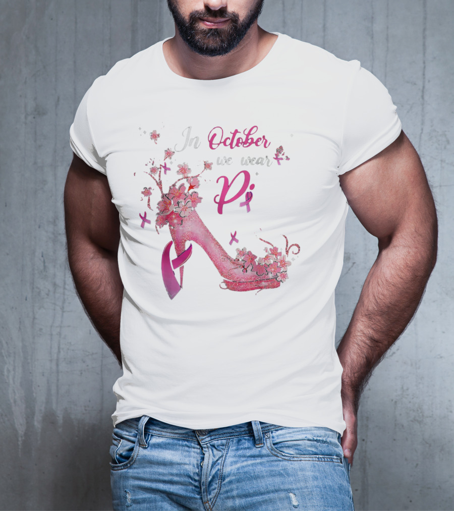 In October We Wear Pink Breast Cancer Awareness High Heel Butterflies Ribbons T-Shirt