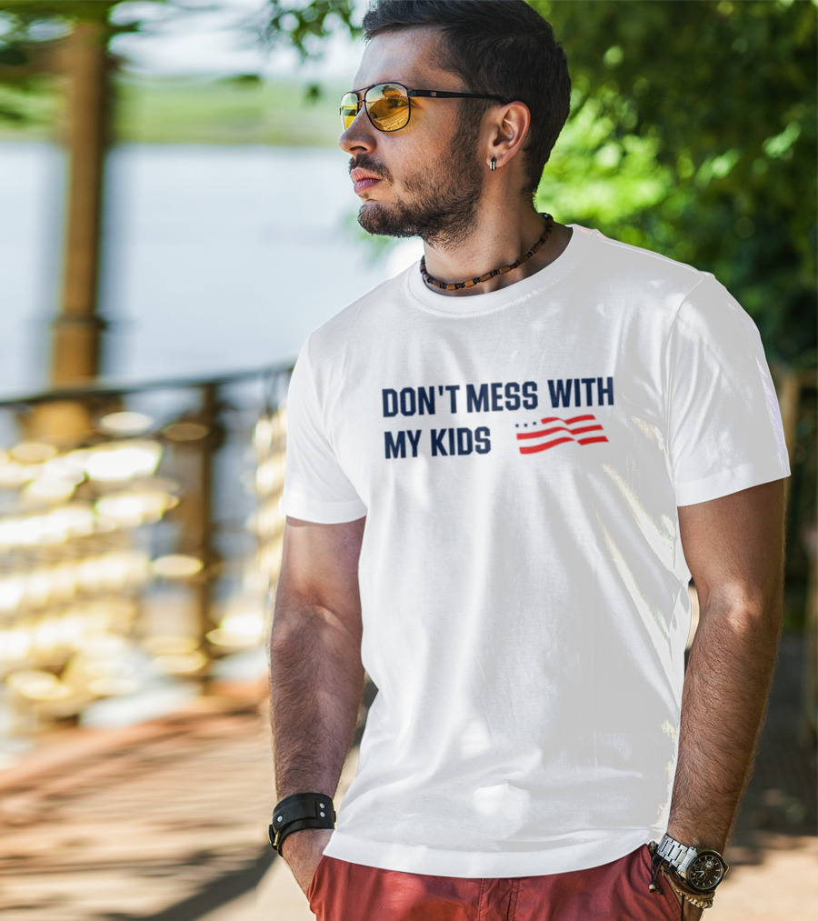 Tayloh25 Don't Mess With My Kids American Flag T-Shirt