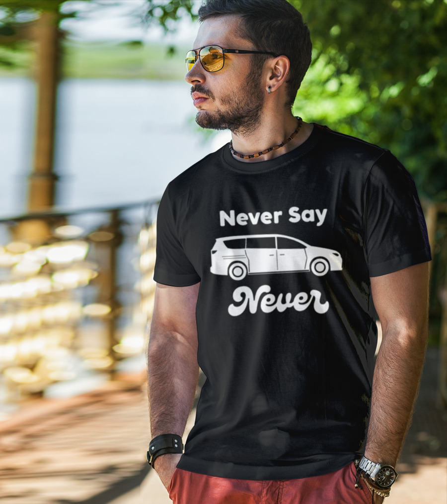 Never Say Never Minivan Taylor Calmus T-Shirt