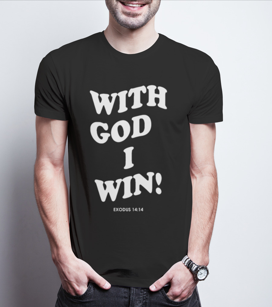 With God I Win Exodus 14:14 T-Shirt