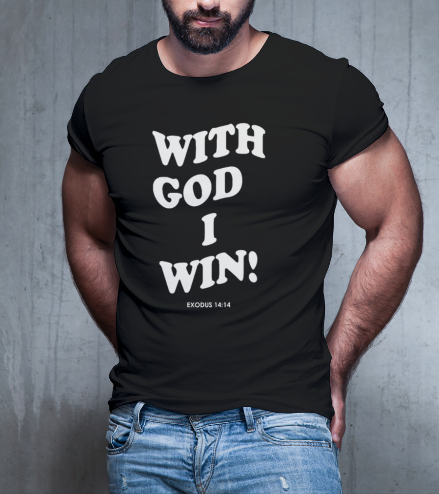 With God I Win Exodus 14:14 T-Shirt
