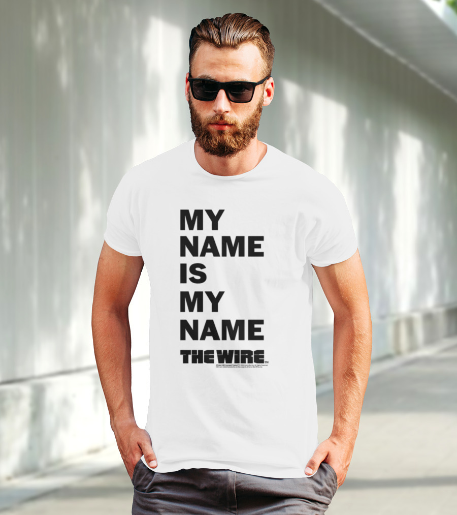 MY NAME IS MY NAME THE WIRE T-Shirt