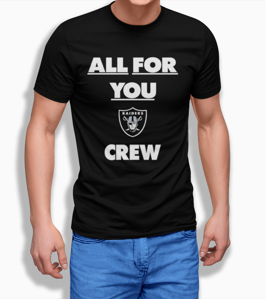 All For You Raiders Crew T-Shirt