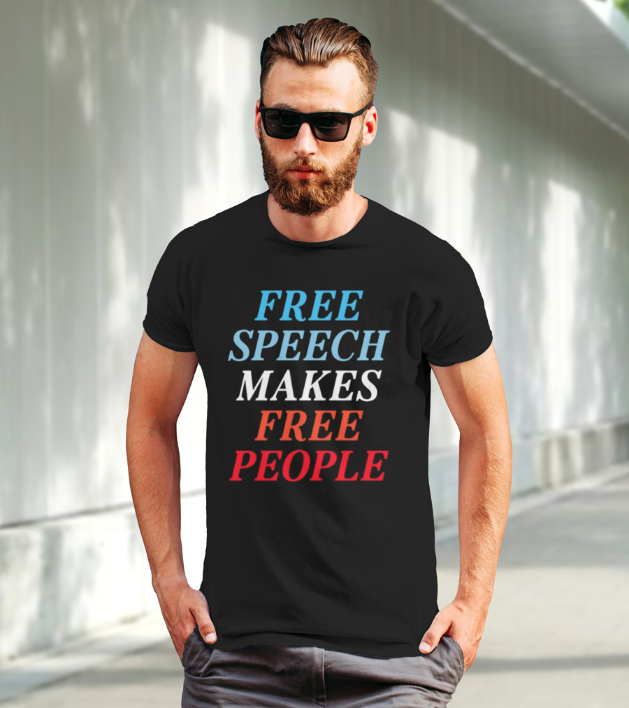 FREE SPEECH MAKES FREE PEOPLE T-Shirt