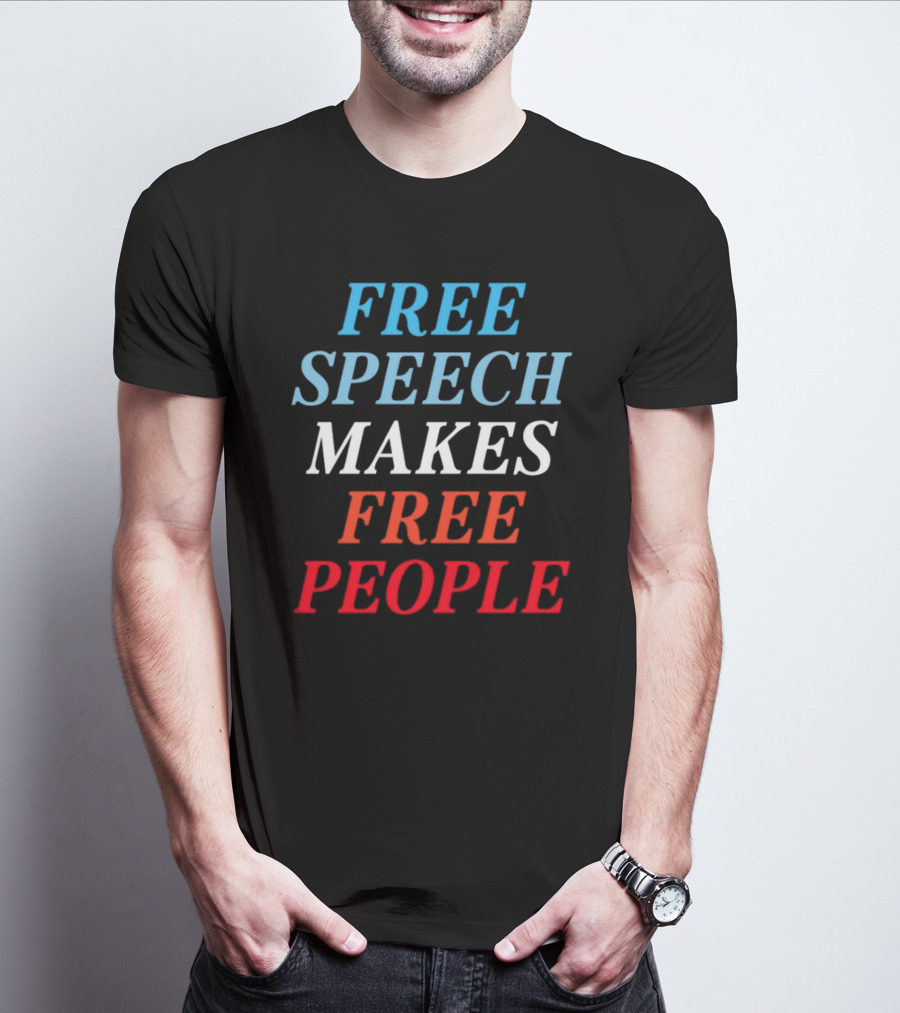 FREE SPEECH MAKES FREE PEOPLE T-Shirt