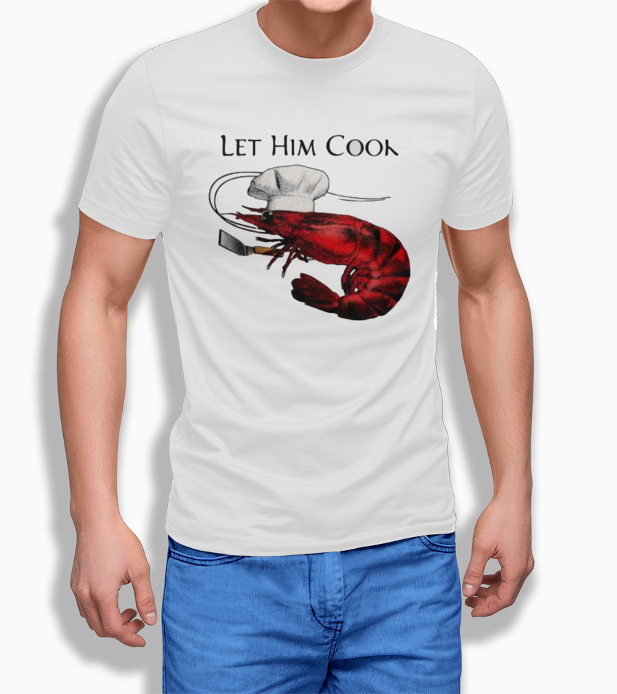 Let Him Cook Shrimp Chef Hat Cooking Spatula T-Shirt