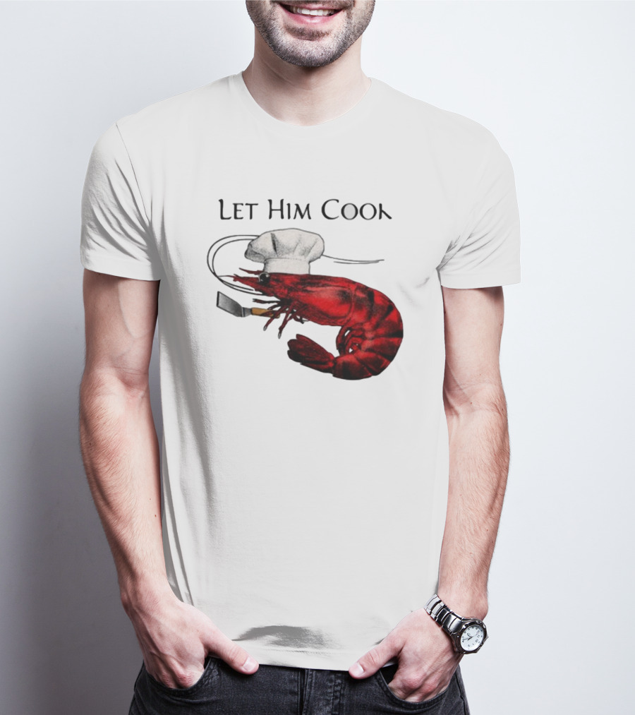Let Him Cook Shrimp Chef Hat Cooking Spatula T-Shirt