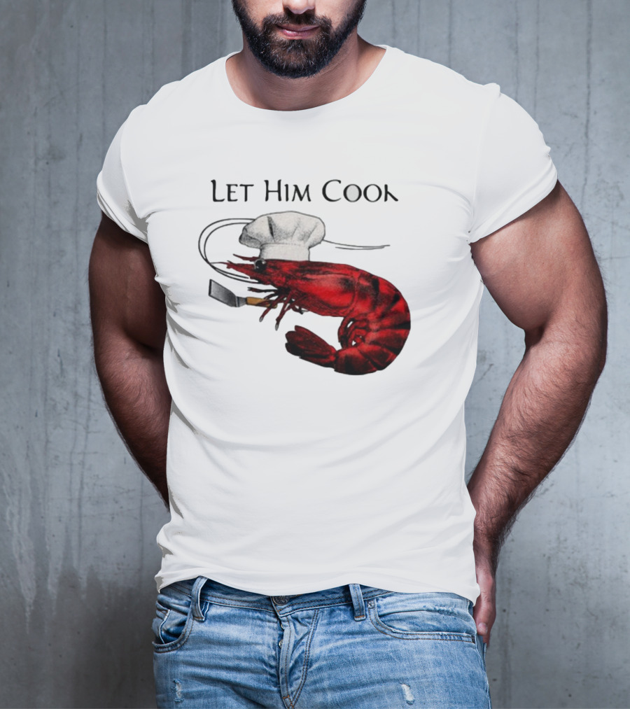 Let Him Cook Shrimp Chef Hat Cooking Spatula T-Shirt