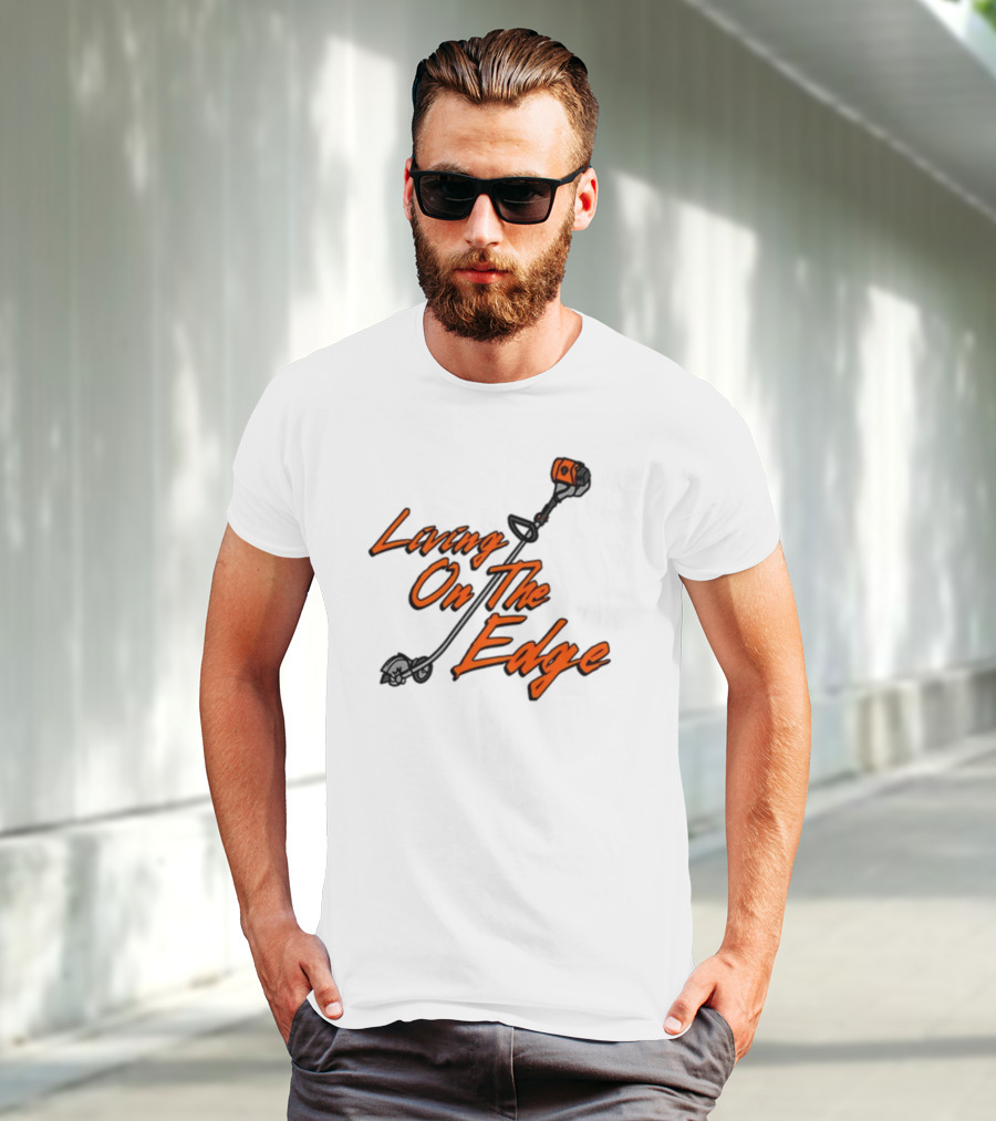 Living On The Edge String Trimmer Fun T-Shirt