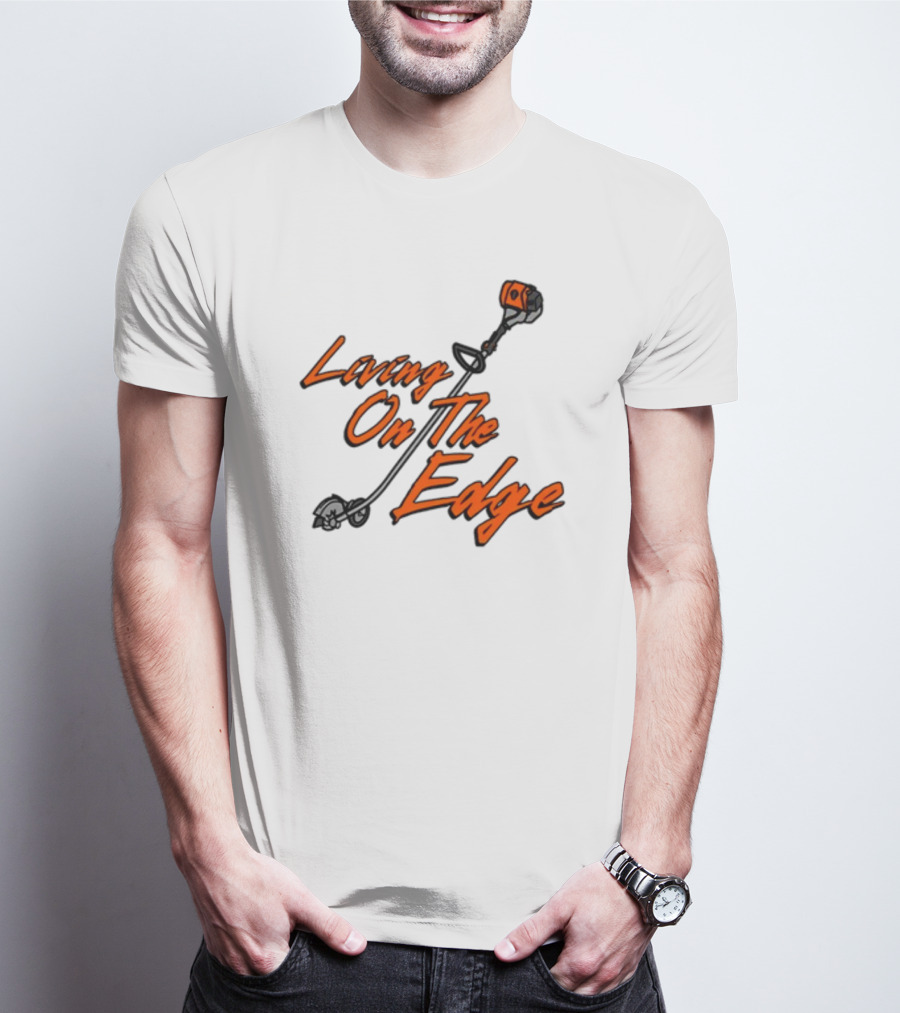 Living On The Edge String Trimmer Fun T-Shirt