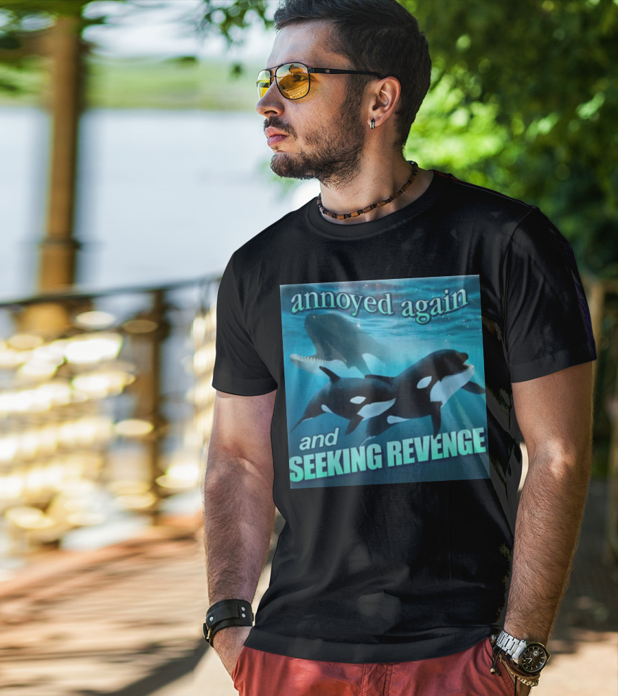 Annoyed Again And Seeking Revenge Orca T-Shirt