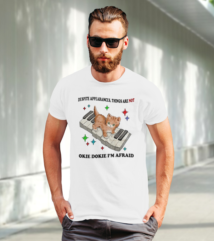 Despite Appearances Things Are Not Okie Dokie I'm Afraid Cat On Piano Keys With Colorful Stars T-Shirt