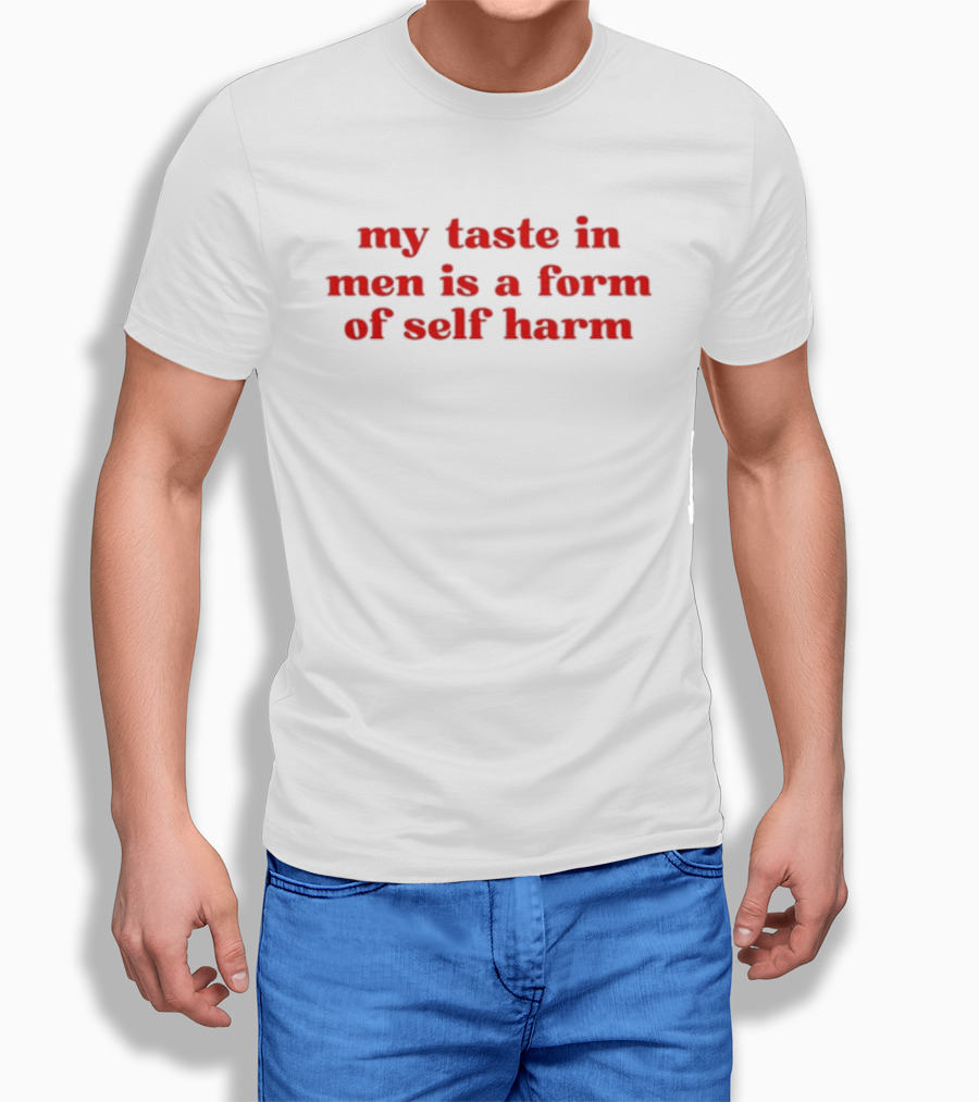 Porsha My Taste In Men Is A Form Of Self Harm T-Shirt