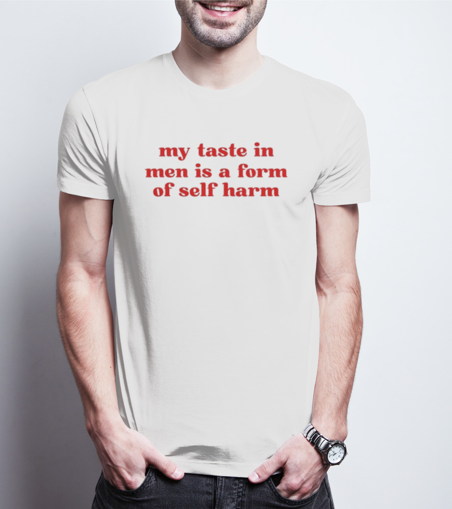 Porsha My Taste In Men Is A Form Of Self Harm T-Shirt