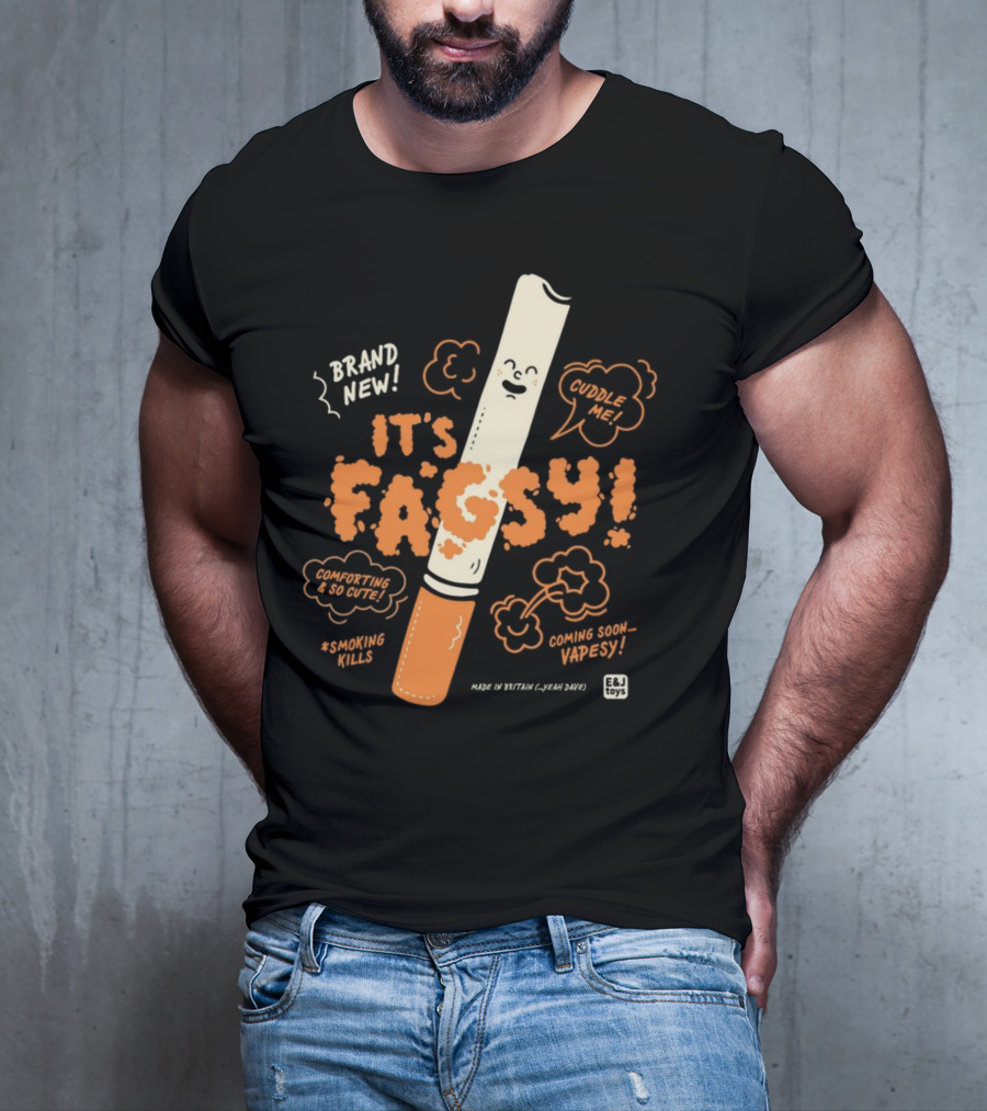 BRAND NEW IT'S FAGSY CUDDLE ME SMOKING KILLS COMING SOON VAPE SY E&J TOYS T-Shirt