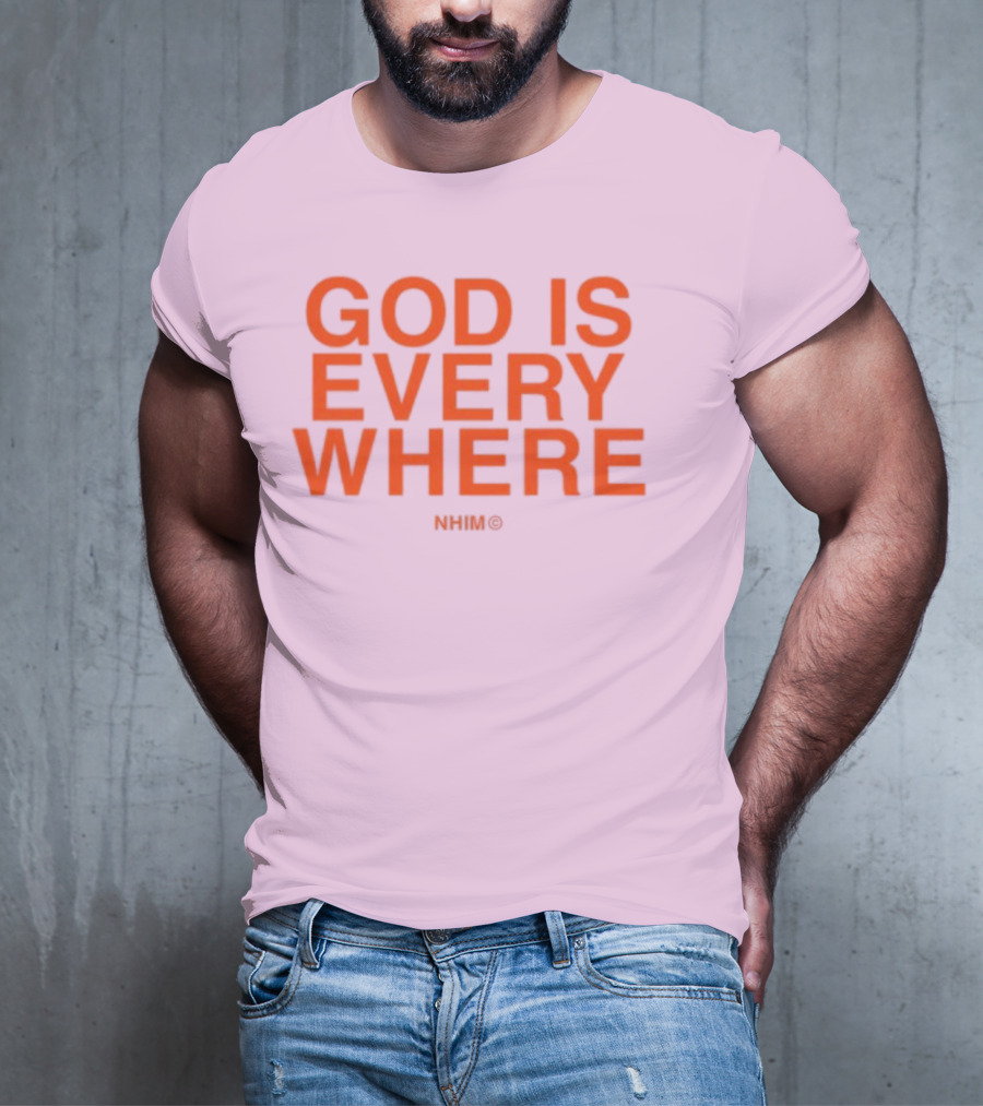 Nhim God Is Everywhere Text T-Shirt