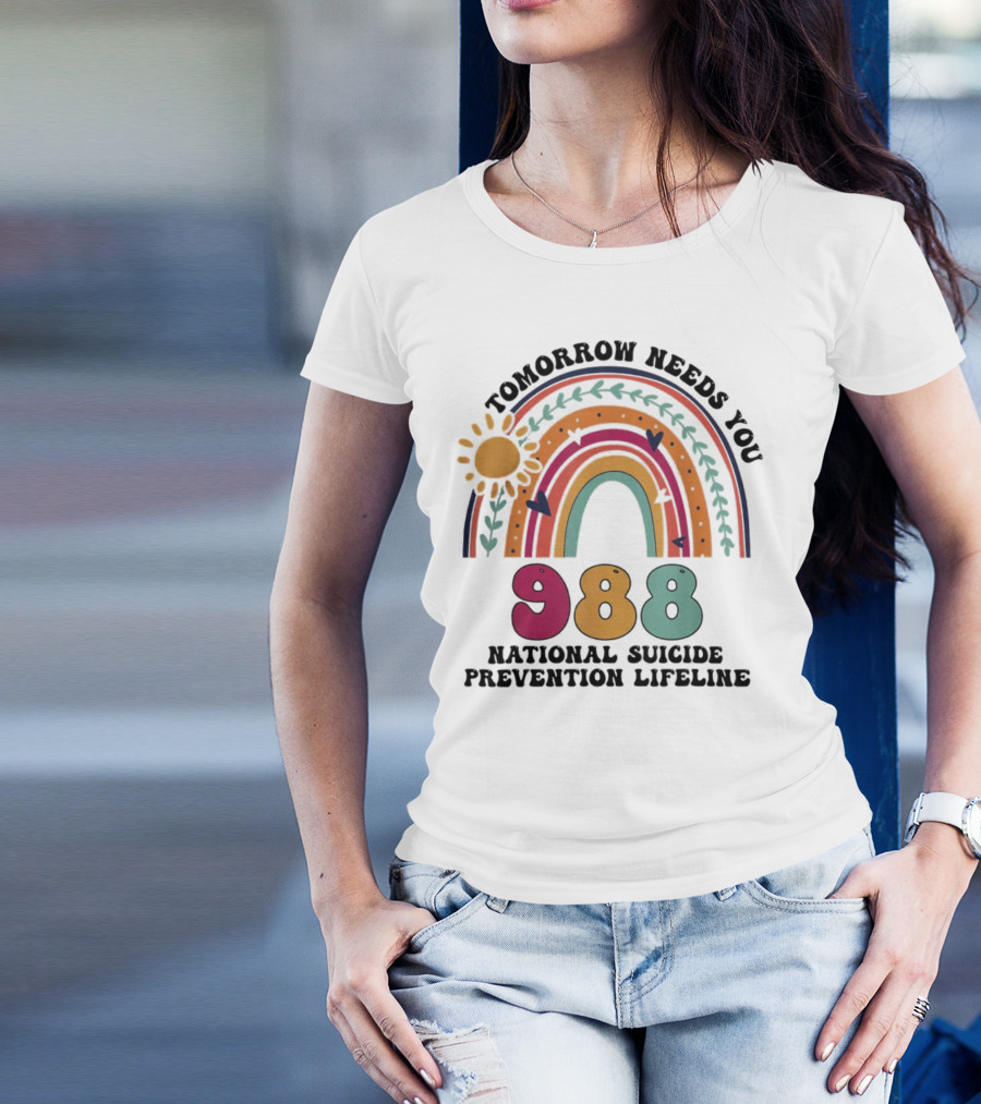 Tomorrow Needs You 988 National Suicide Prevention Lifeline Rainbow Sun T-Shirt