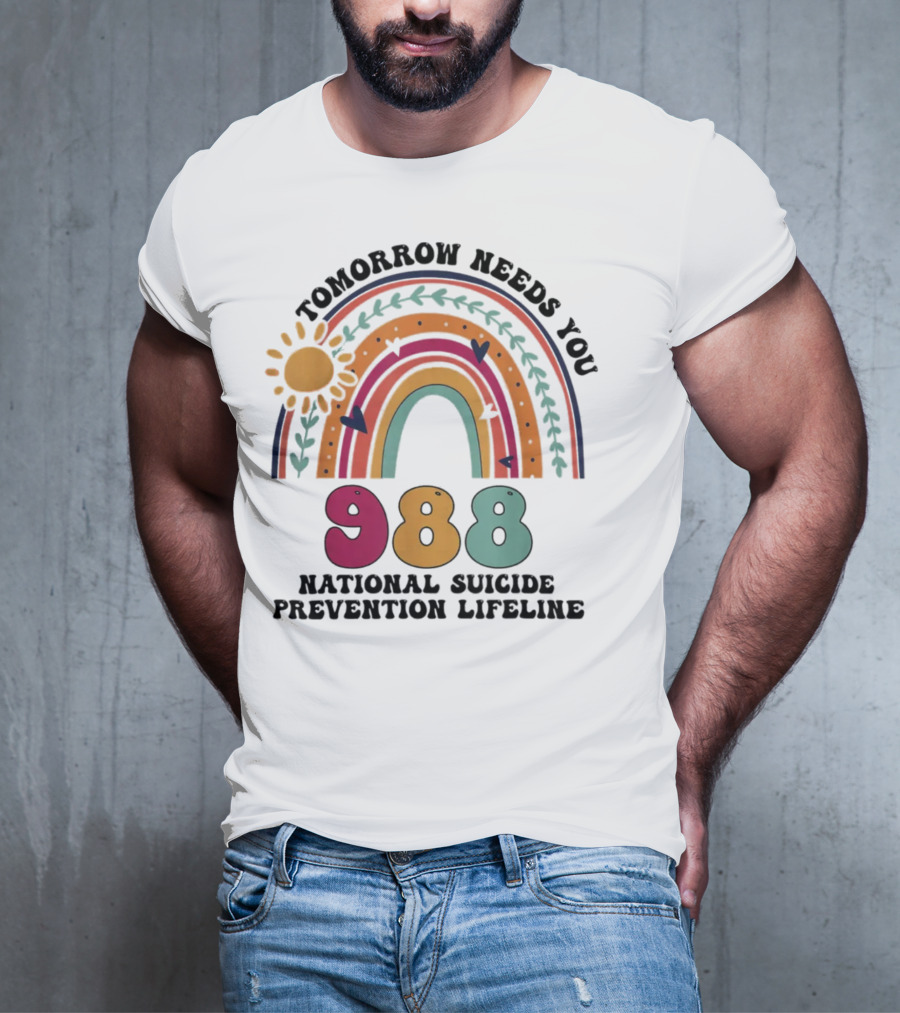 Tomorrow Needs You 988 National Suicide Prevention Lifeline Rainbow Sun T-Shirt
