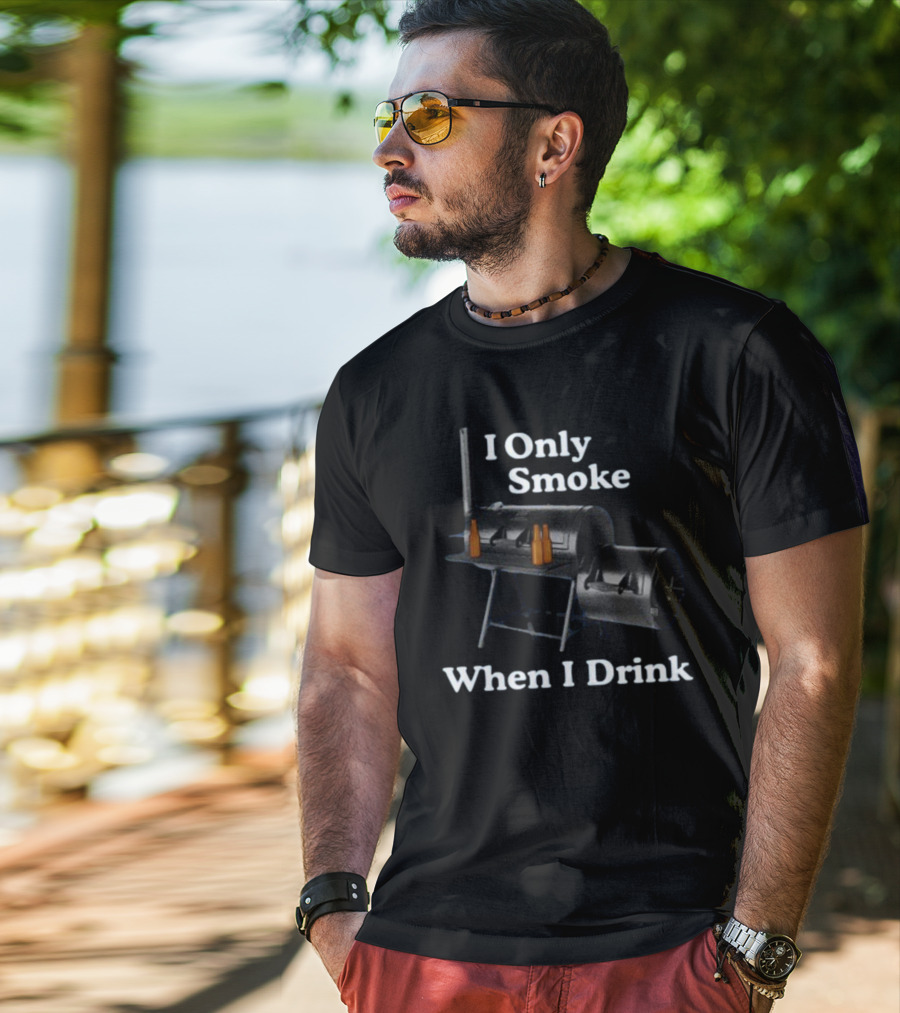 I Only Smoke When I Drink BBQ Smoker Grill Beer Bottles T-Shirt