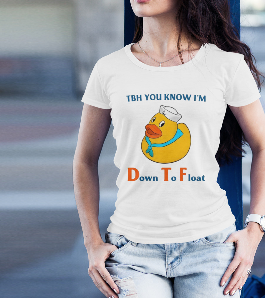TBH You Know I'm Down To Float Rubber Duck With Sailor Hat T-Shirt