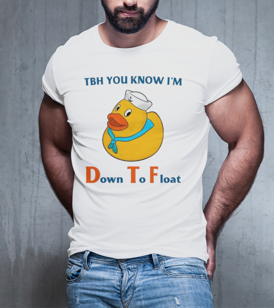 TBH You Know I'm Down To Float Rubber Duck With Sailor Hat T-Shirt