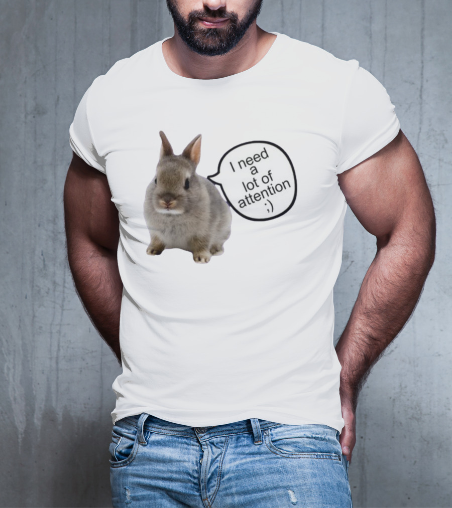 I Need A Lot Of Attention Bunny Rabbit With Winking Emoticon T-Shirt