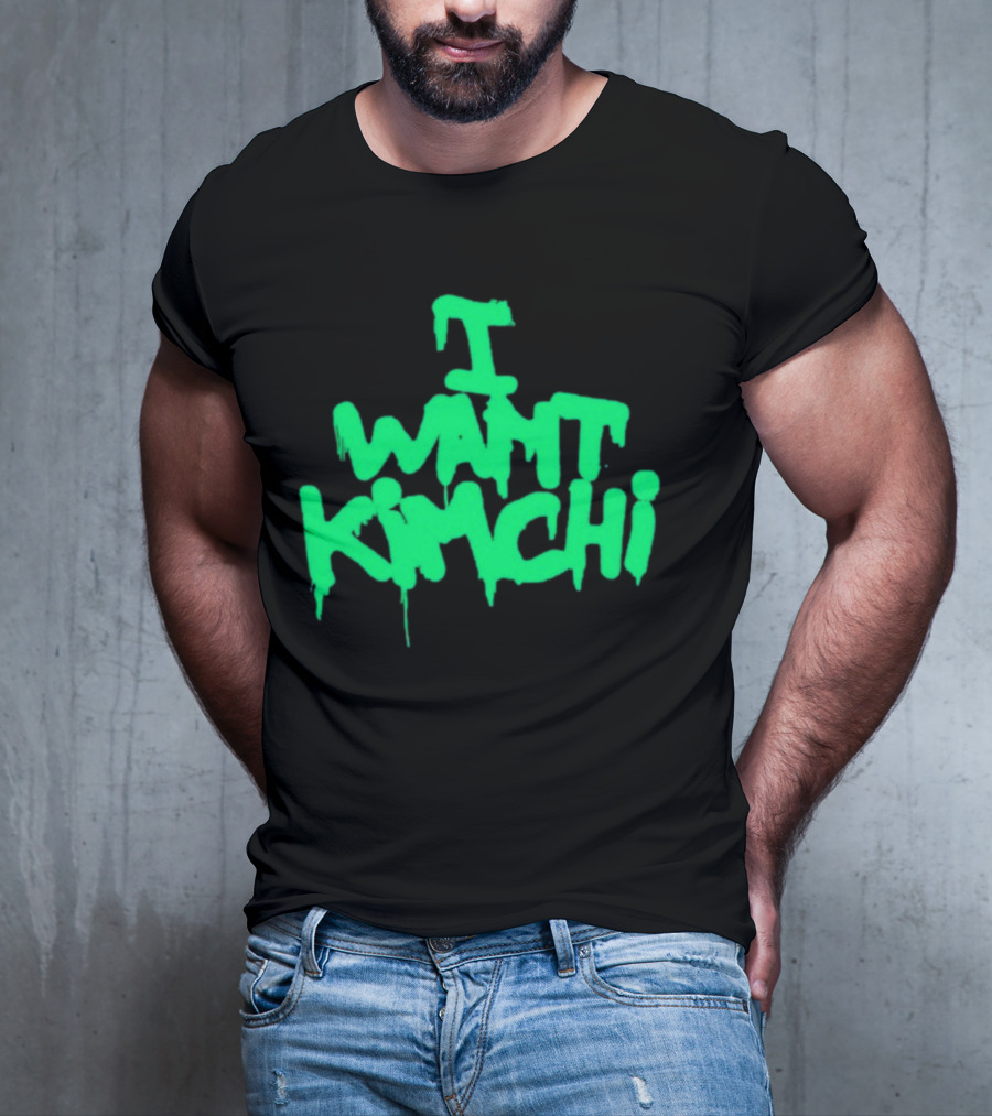 I Want Kimchi T-Shirt