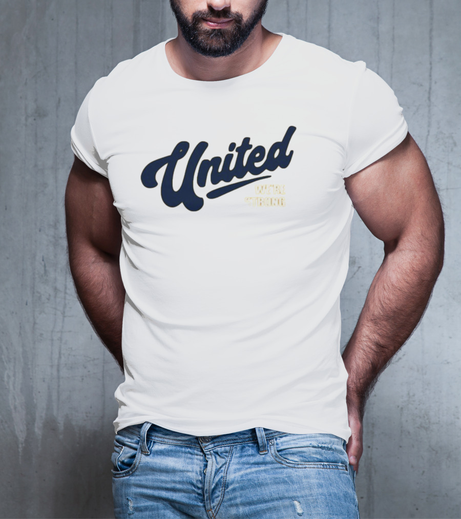 United We're Strong T-Shirt