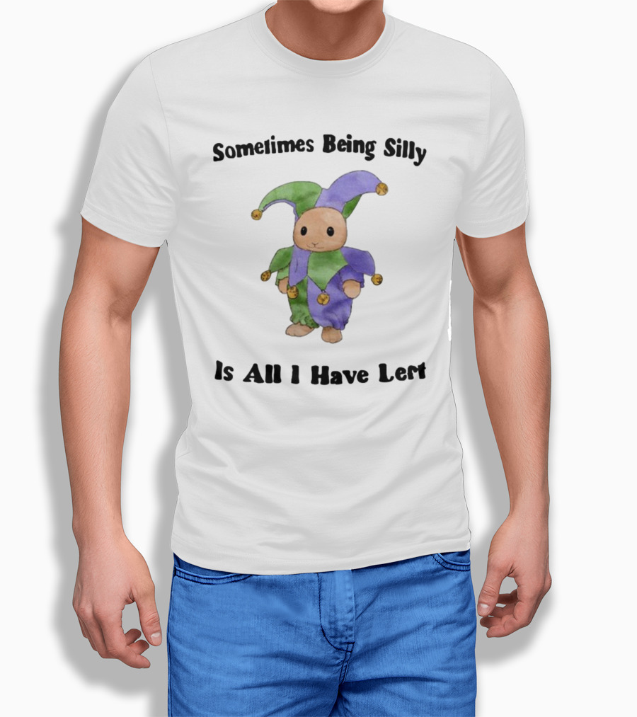 Sometimes Being Silly Jester Bunny Is All I Have Left T-Shirt