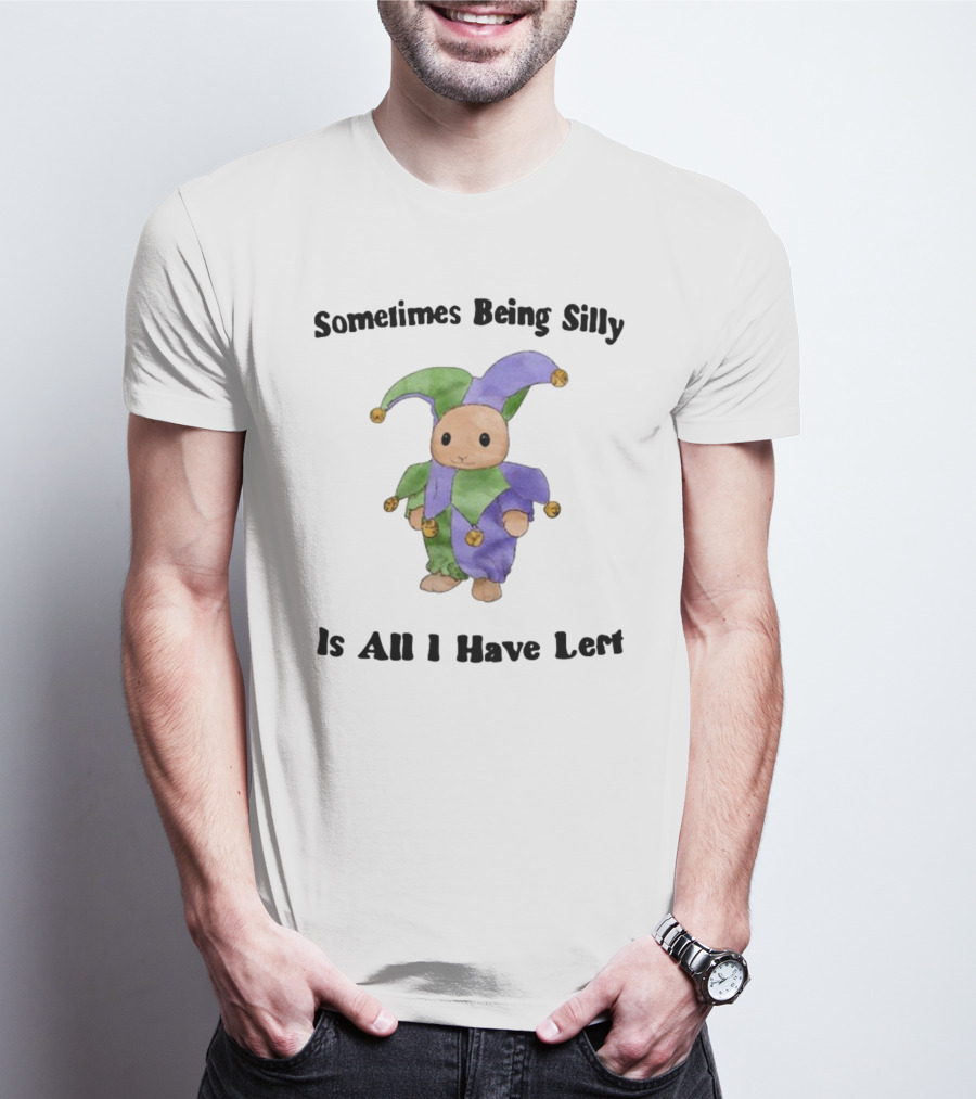 Sometimes Being Silly Jester Bunny Is All I Have Left T-Shirt