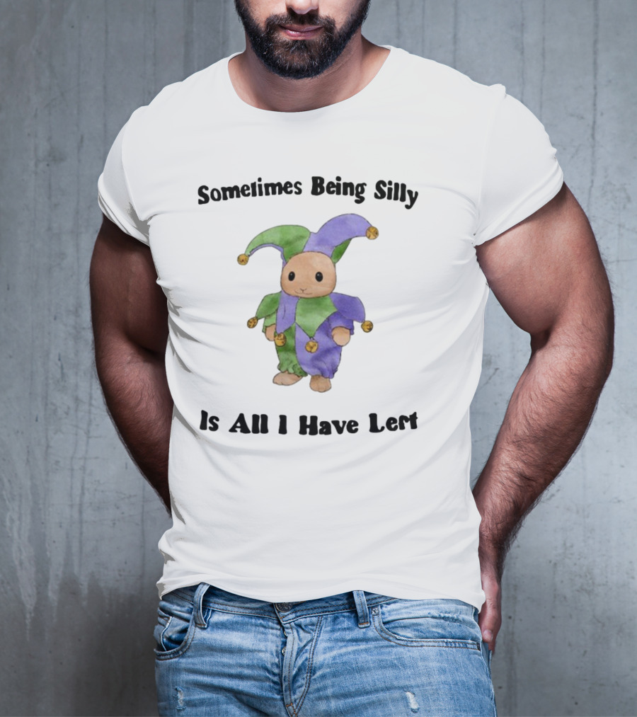 Sometimes Being Silly Jester Bunny Is All I Have Left T-Shirt