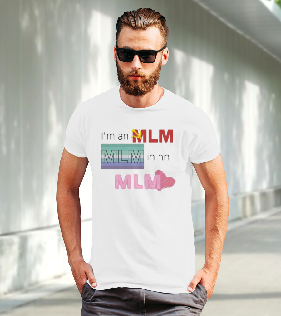 I'm An MLM MLM In An MLM Flag Hammer Sickle Heart T-Shirt